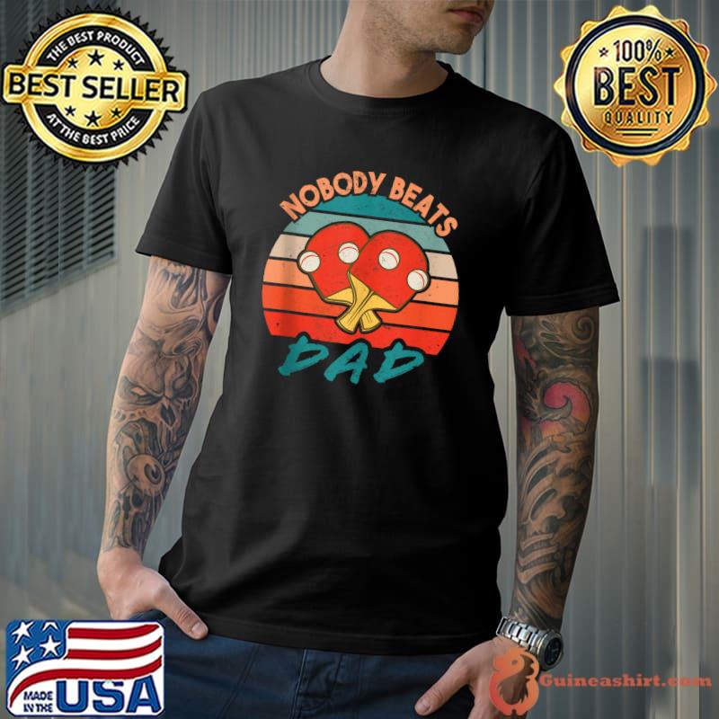 Nice Nobody beats dad Ping Pong - Table Tennis vintage T-Shirt