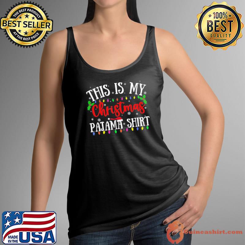 Nice Official This Is My Christmas Pajama Xmas Lights Funny Holiday T-Shirt Tank Top