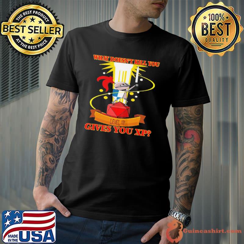 Nice What doesn't kill you level up gives you xp shirt