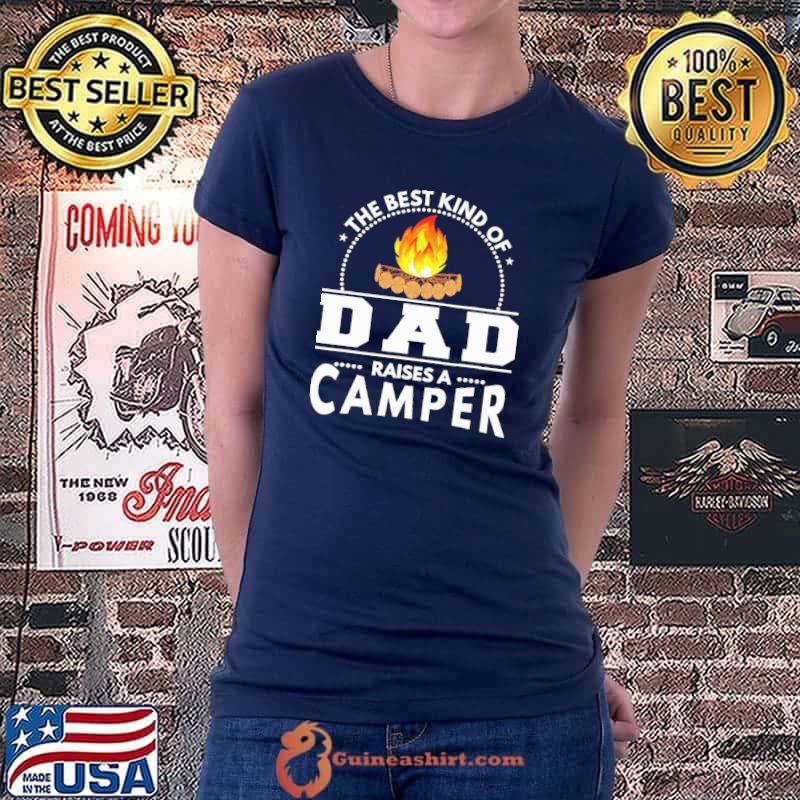 Official Camping Best Kind Of Dad Raise A Camper Shirt Ladiestee