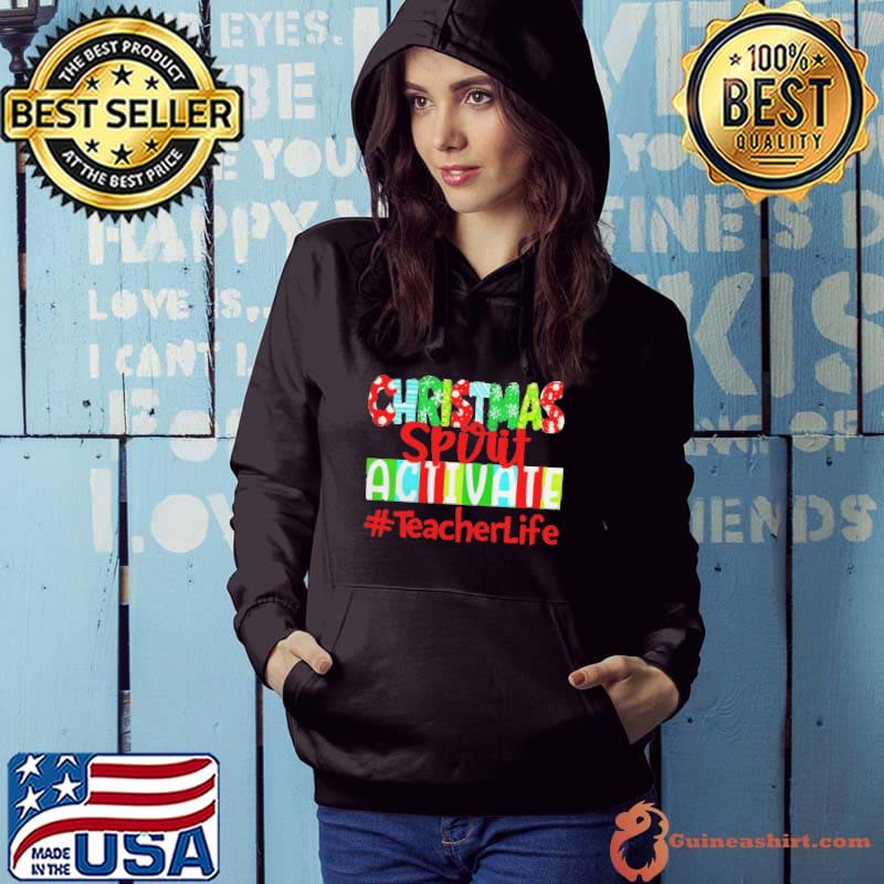 Official Christmas Spirit Activate Teacher Life Sweater Shirt Hoodie