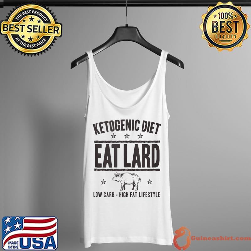Official Eat Lard - Ketogenic Diet, Ketosis, High-Fat Carnivore Diet Tank Top Tank Top