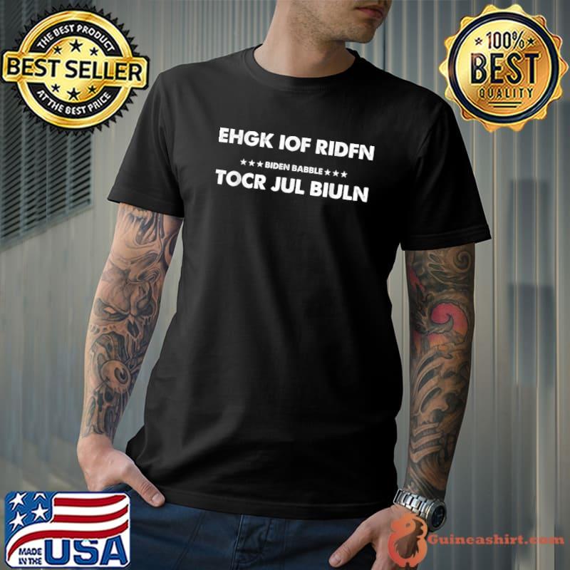 Official ehgk iof ridfn tocr jul biuln Biden Babble T-Shirt