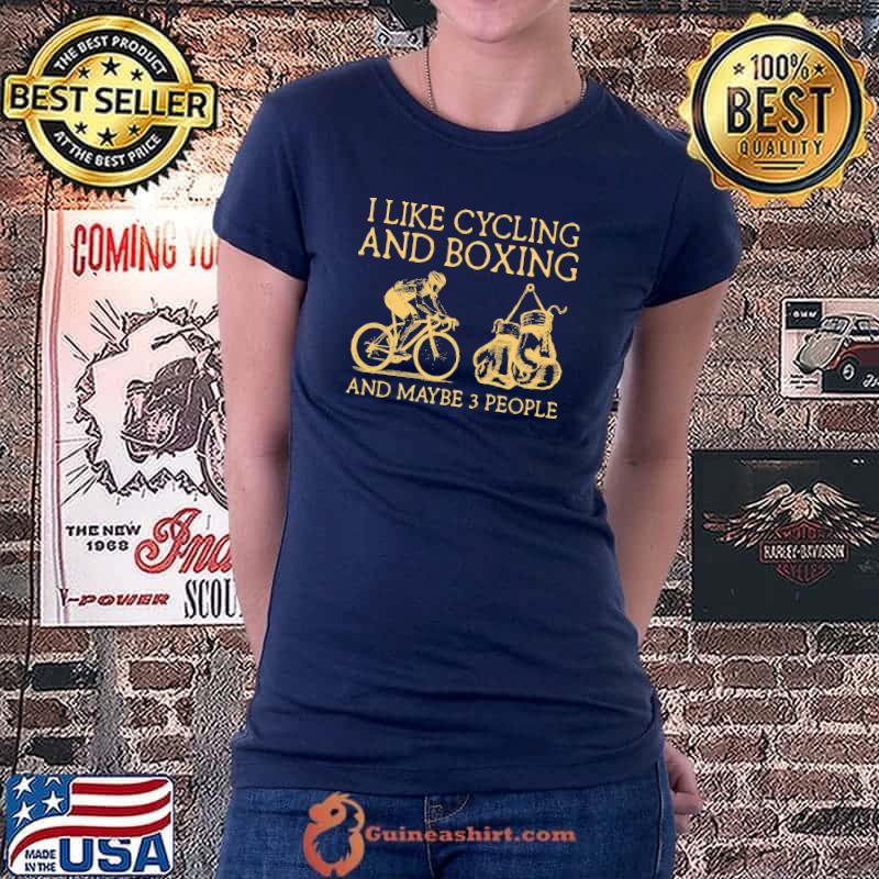 Official I Like Cycling And Boxing And Maybe 3 People Shirt Ladiestee