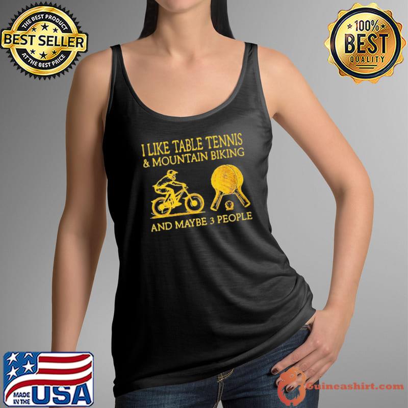 Official I like table tennis and mountain biking and maybe 3 people Tank Top