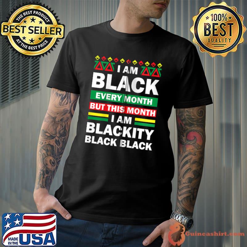 Official I'm Black Every Month But This Month Blackity Black T-shirt