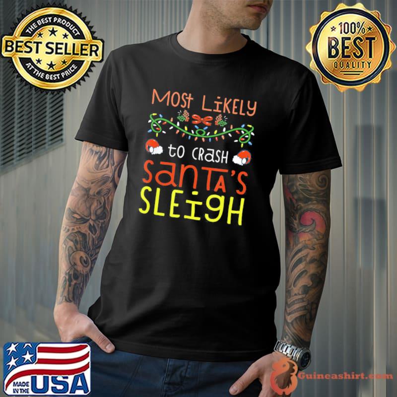 Official Most Likely To Crash Santa’s Sleigh Christmas Family T-Shirt Unisex