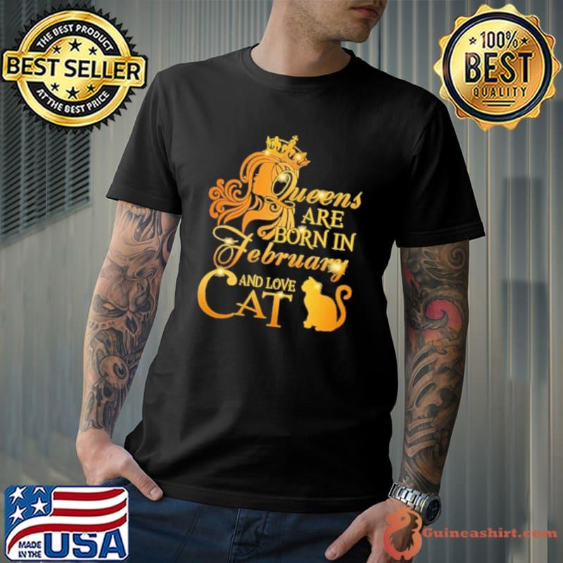 Official Queens Are Born In February And Love Cat Shirt Unisex