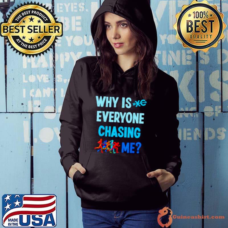 Official Running why is everyone chasing me shirt