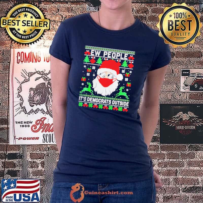 Official Santa ew people it’s Democrats outside shirt
