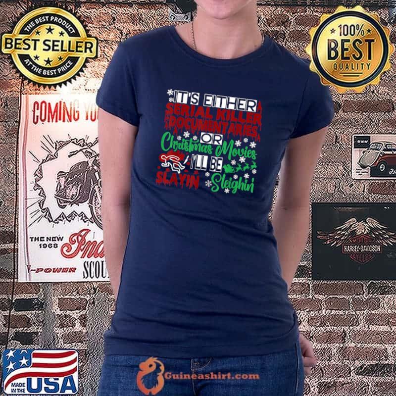 Official Serial Killer Documentary Christmas Movie Slayin or Sleighin T-Shirt Ladiestee