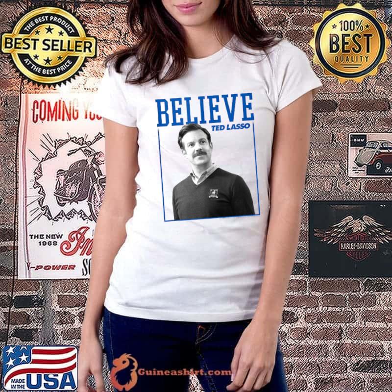 Official Ted Lasso Believe Photo T- Ladiestee
