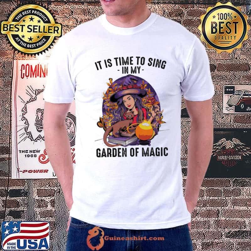 Official Witch It Is Time To Sing In My Garden Of Magic Halloween Shirt Unisex