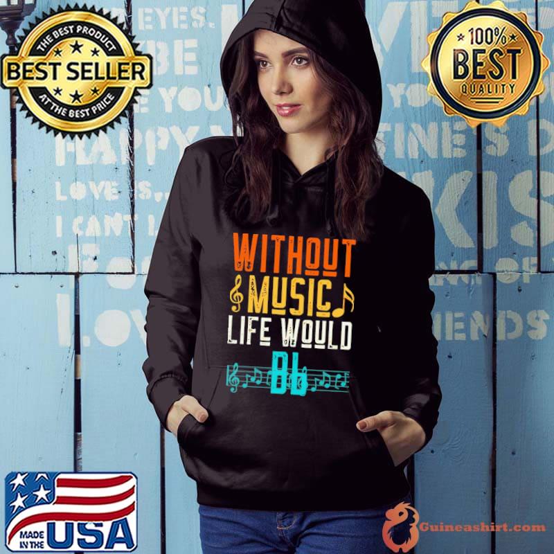Official Without Music Life Would Be Flat Music Lover Shirt