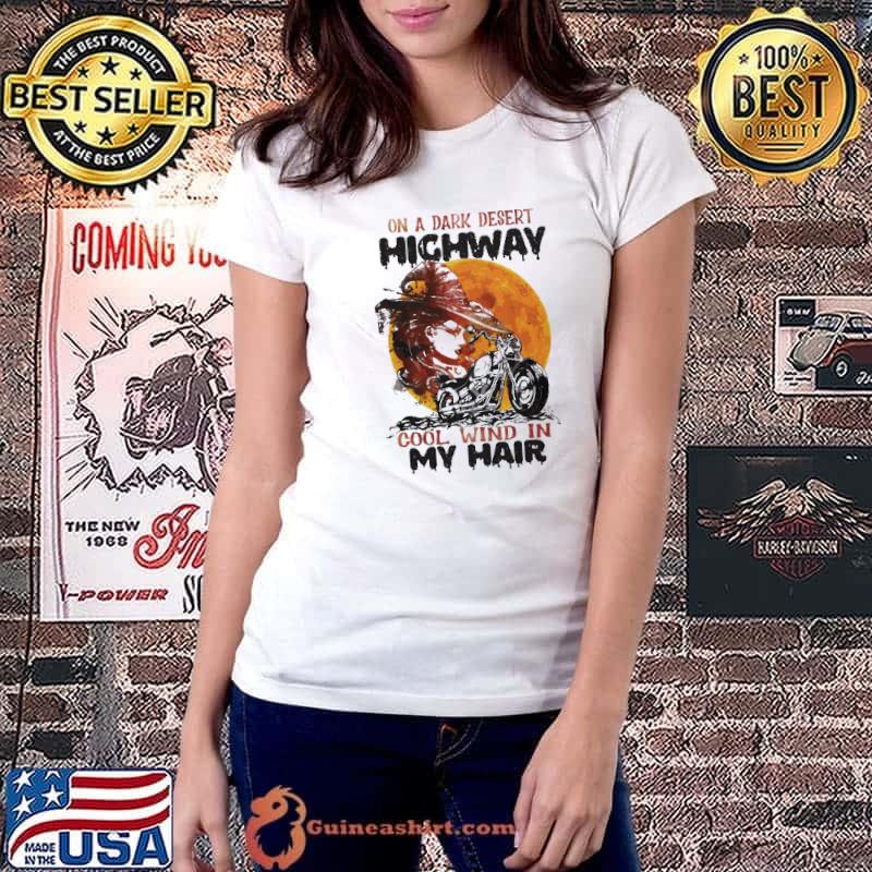 On A Dark Desert Highway Cool Wind In My Hair Shirt Ladiestee