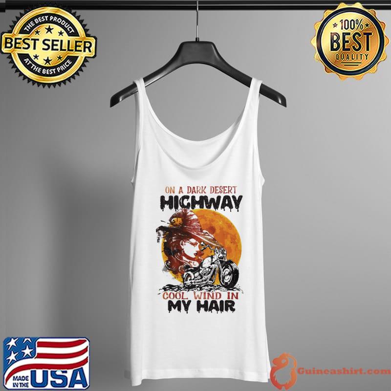 On A Dark Desert Highway Cool Wind In My Hair Shirt Tank Top