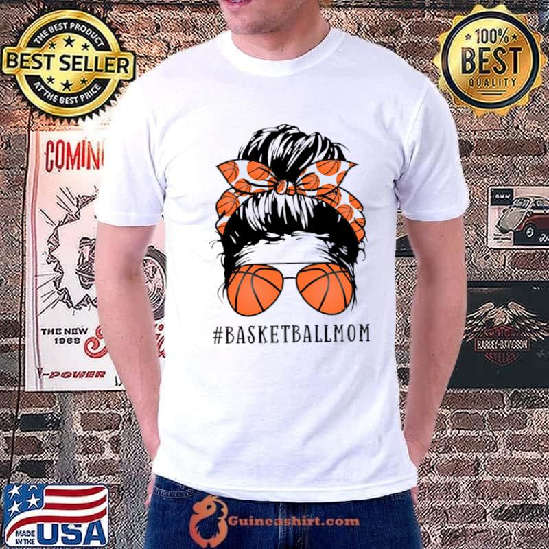 Original Basketball Mom Messy Bun Proud Mama Basketball Sunshades T-shirt