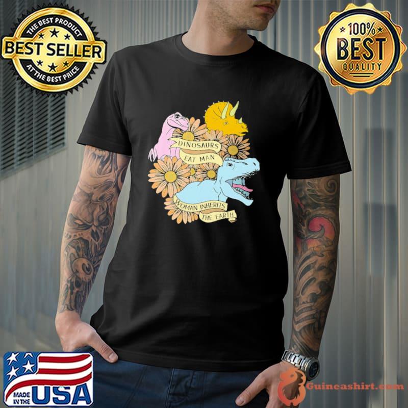 Original Dinosaur Eat Man Woman Inherits The Earth Shirt Unisex