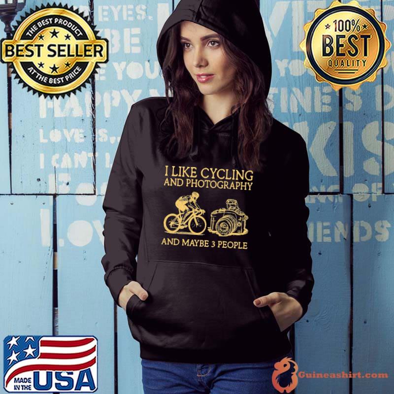 Original I Like Cycling And Photography And Maybe 3 People Shirt