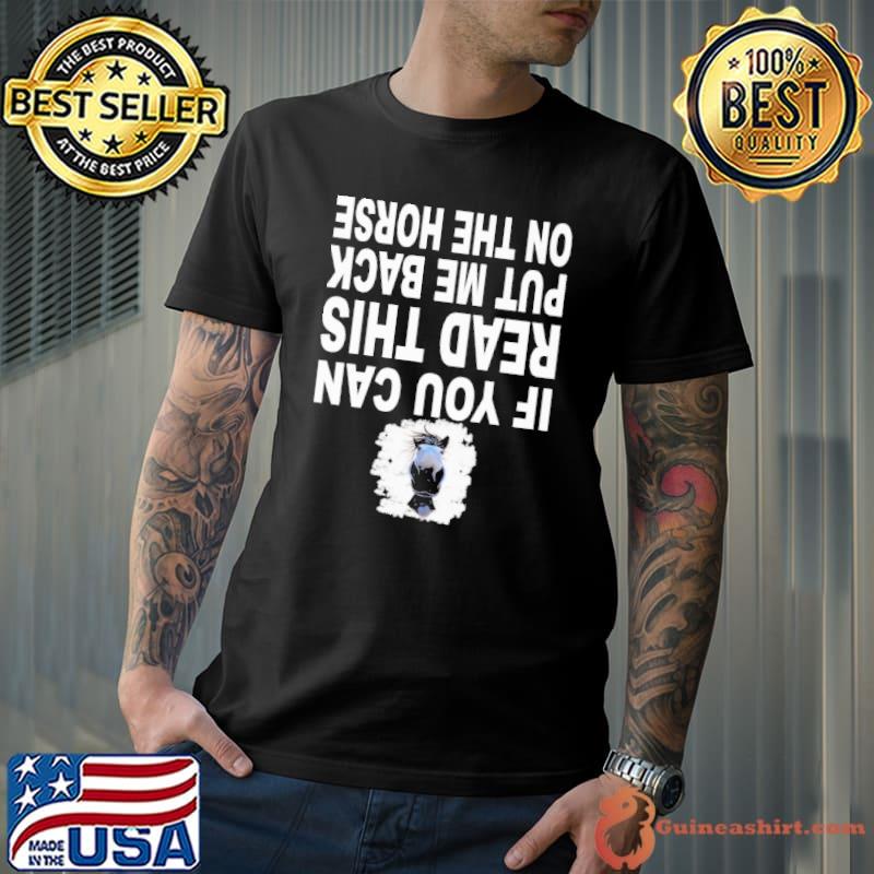 Original If You Can Read This Put Me Back On The Horse Shirt Unisex