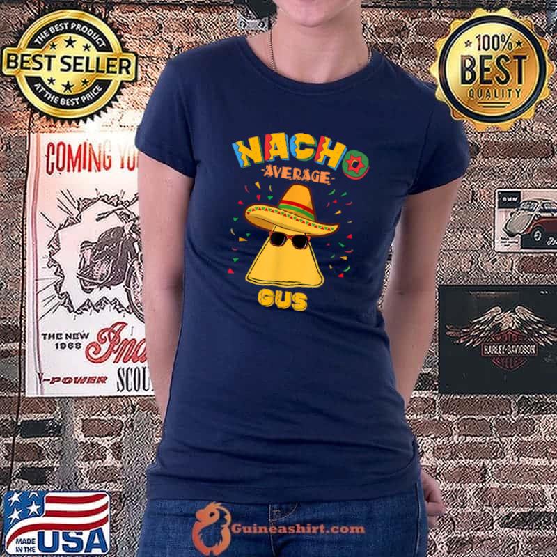 Original Nacho Average Gus Personalized Name Cinco de Mayo T Shirt