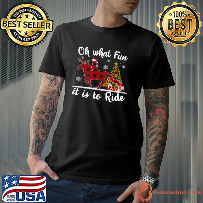Original Oh What Fun It Is To Ride Christmas Shirt Unisex