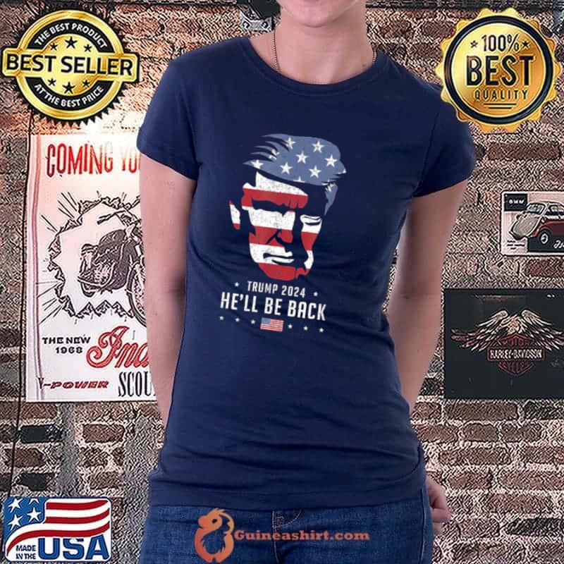 Original Präsident Trump 2024 Election He’ll Be Back, Patriotic Shirt Ladiestee