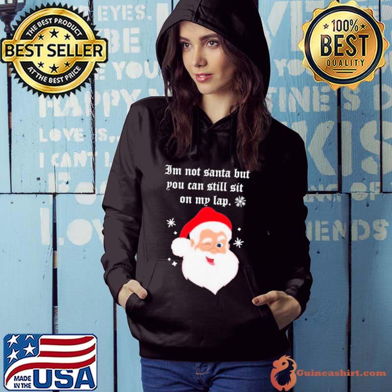 Original Pretty santa claus I'm not santa but you can still sit on my lap christmas shirt