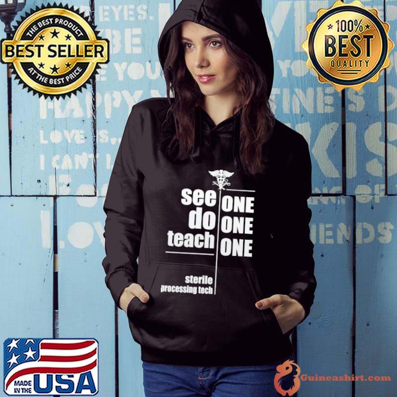 Original See one do teach sterile processing tech shirt