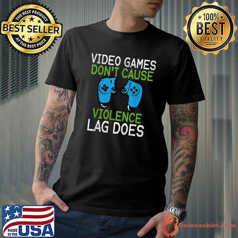 Original Video Games Don't Cause Violence Lag Does Gaming Men Boys T-Shirt