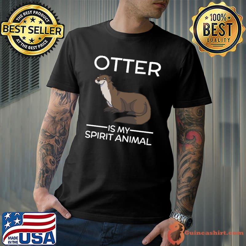 Otter Is My Spirit Animal Funny Gift Cute Sea Otter T-shirt