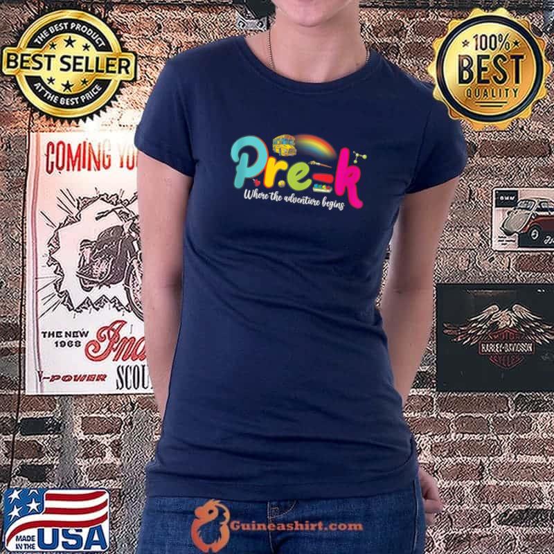 Pre k Where The Adventure Begins Preschool Teacher T- Ladiestee