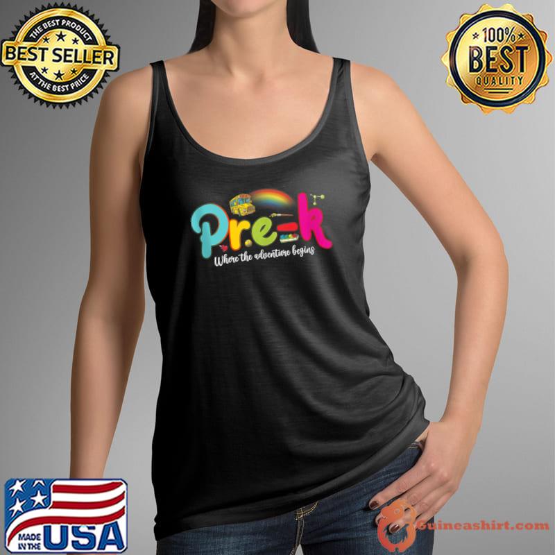Pre k Where The Adventure Begins Preschool Teacher T- Tank Top