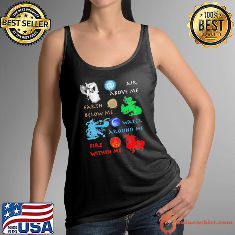Premium Air Above Me Earth Below Me Water Around Me Fire Within Me Shirt Tank Top
