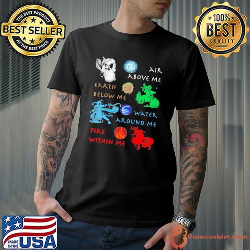 Premium Air Above Me Earth Below Me Water Around Me Fire Within Me Shirt Unisex
