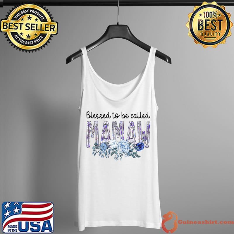 Premium Blessed To Be Called MAMAW Cute Flowers T- Tank Top