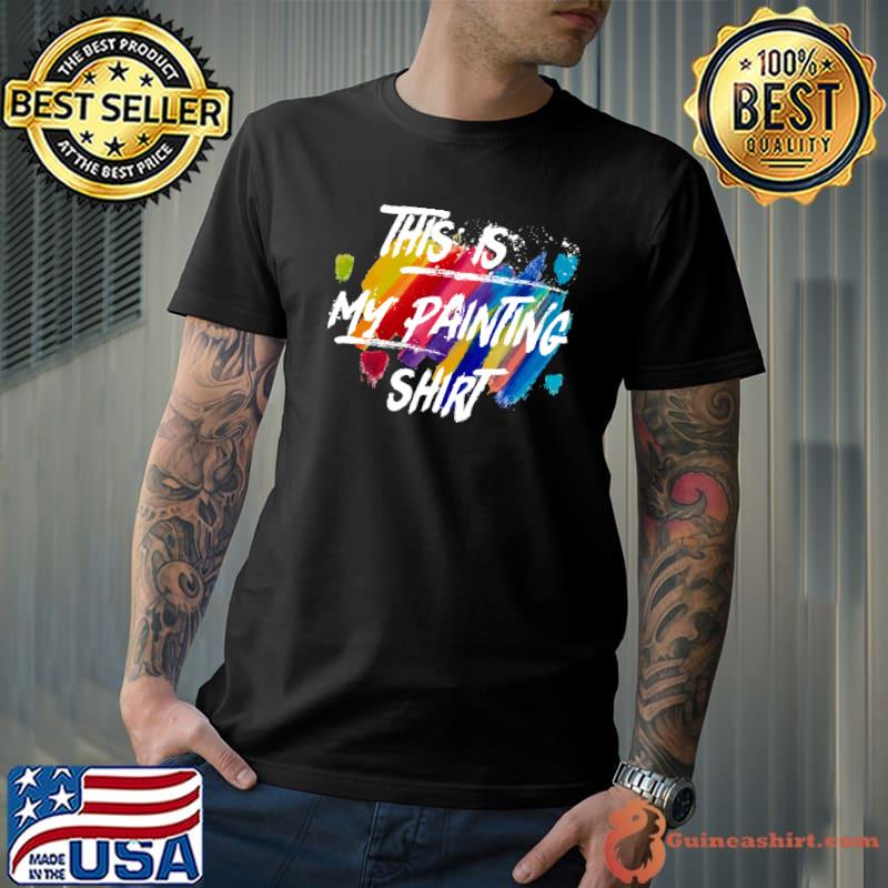 Premium Colorful This Is My Painting shirt T-Shirt