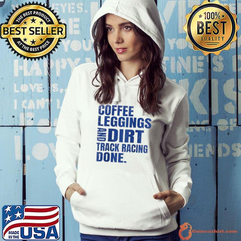 Premium Dirt Racing Saying Coffee Leggings And Dirt Track Racing T-shirt