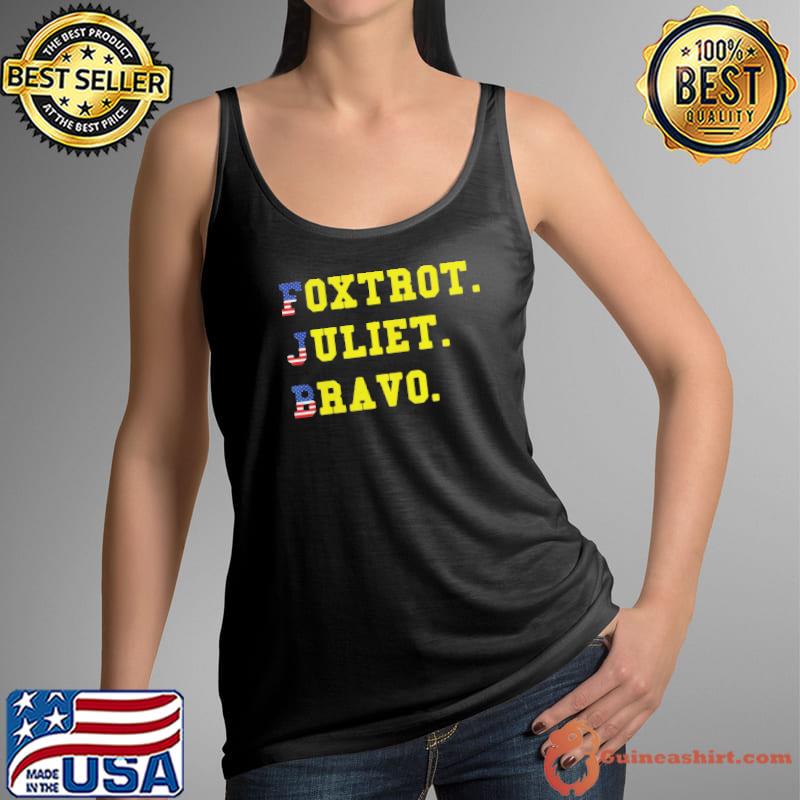 Premium Foxtrot Juliet Bravo FJB Shirt Tank Top