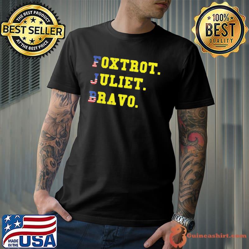Premium Foxtrot Juliet Bravo FJB Shirt Unisex