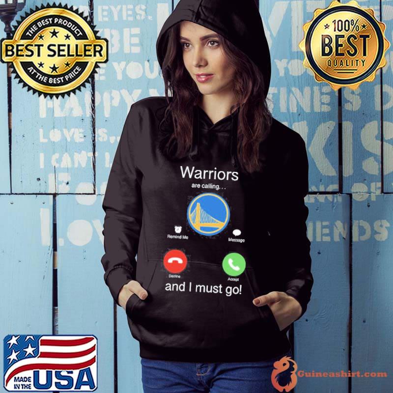 Premium Golden State Warriors Are Calling And I Must Go Shirt