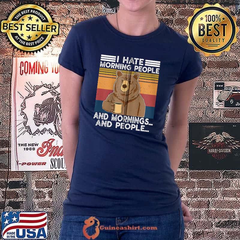 Premium I Hate Morning People Shirt And Mornings And People Vintage T- Ladiestee