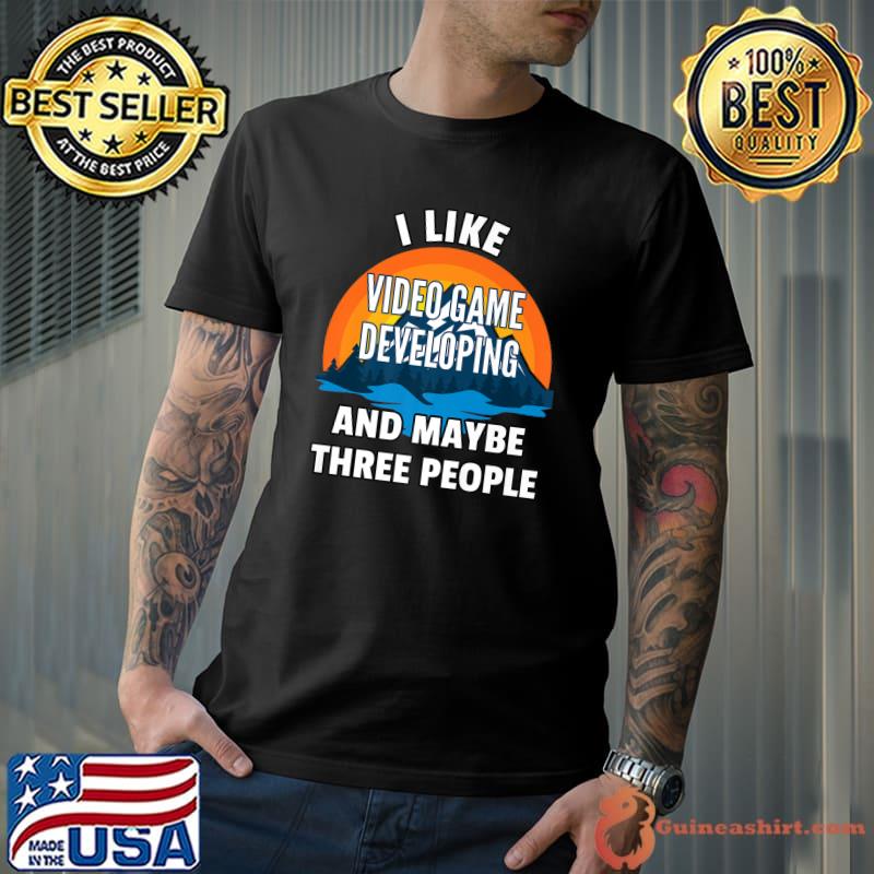 Premium I Like Video Game Developing And Maybe Three People Premium T-Shirt