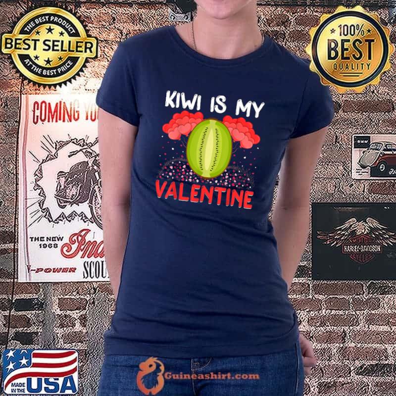 Premium Kiwi Is My Valentine Funny Kiwi Fruit Valentine's Day T-Shirt Ladiestee