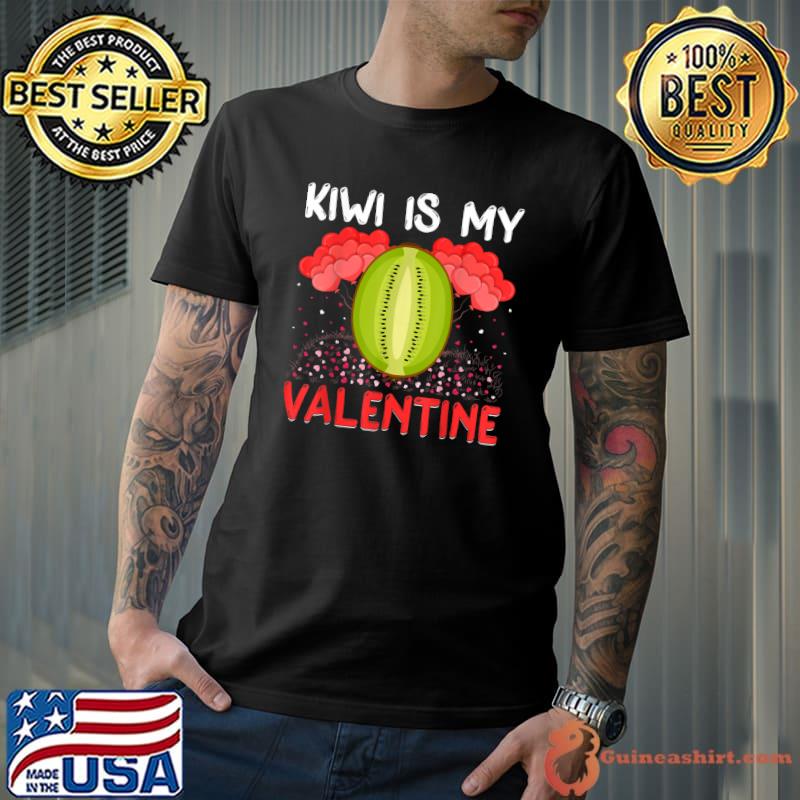 Premium Kiwi Is My Valentine Funny Kiwi Fruit Valentine's Day T-Shirt