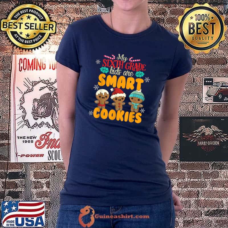 Premium My 6th Grade Kids Are Smart Cookies Christmas Teacher Gift T-Shirt Ladiestee