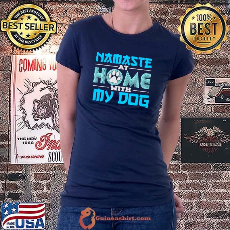 Premium Namaste at Home with My Dog T- Ladiestee
