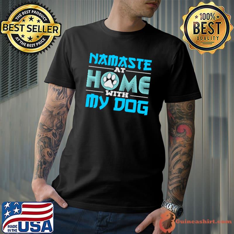 Premium Namaste at Home with My Dog T- Unisex