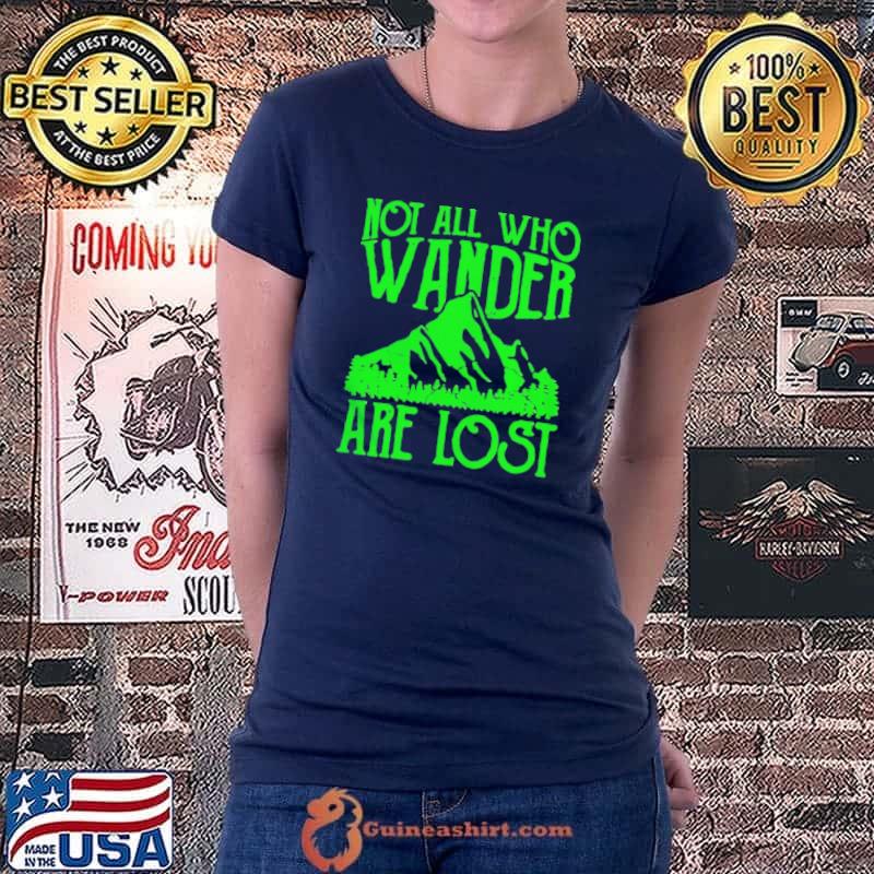Premium Not all who wander are lost shirt