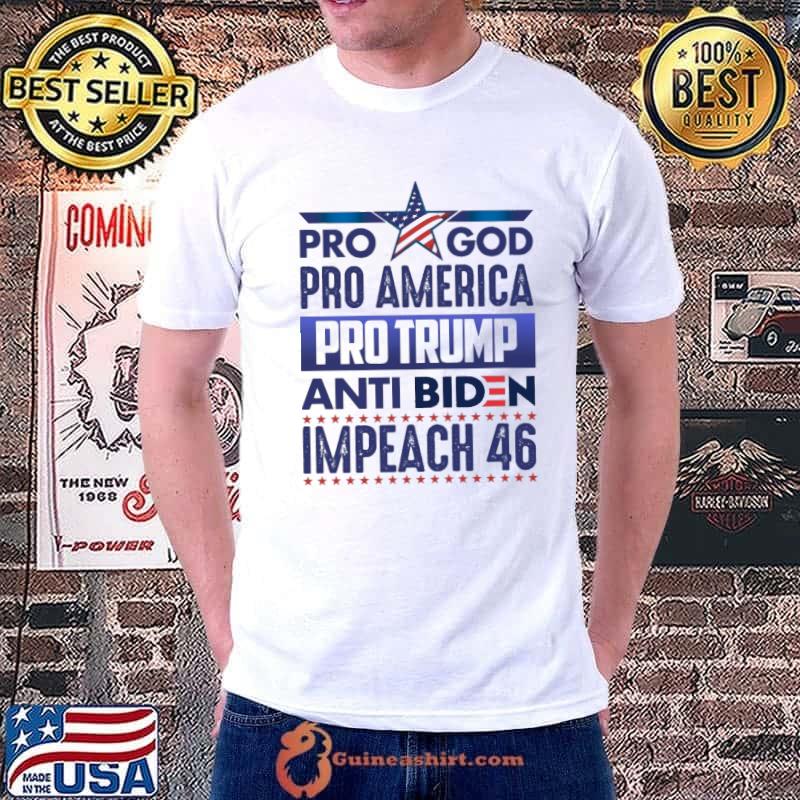 Premium Pro God Pro America Pro Trump Anti Biden Impeach 46 Shirt Unisex